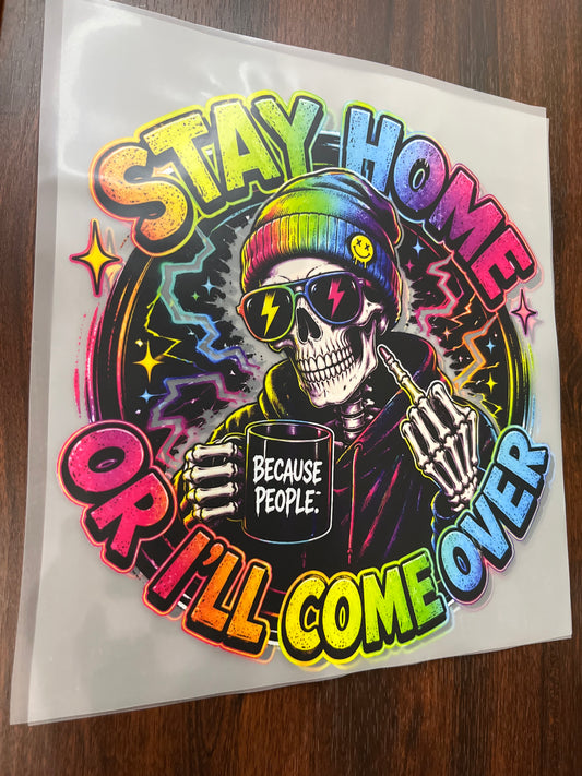 STAY HOME OR I’LL COME OVER