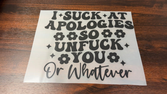 I Suck At Apologize DTF