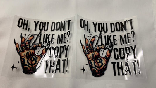 You Don’t Like Me Cope That Wraps